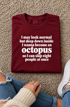 I Wanna Be An Octopus So I Can Slap Eight People At Once T-Shirt