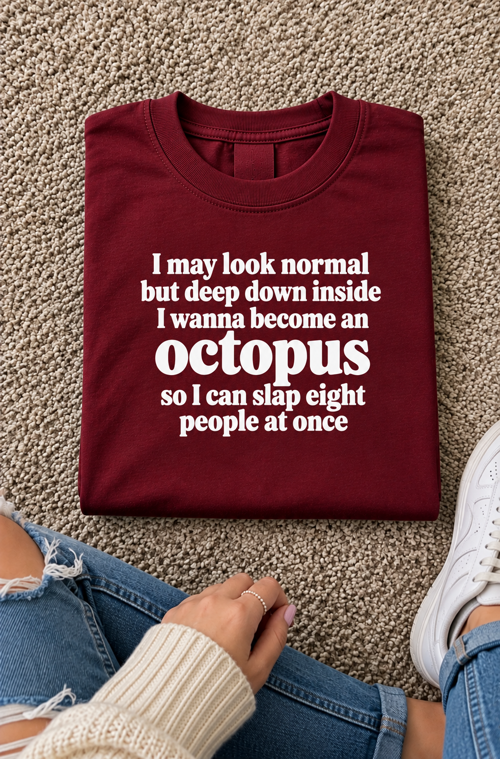 I Wanna Be An Octopus So I Can Slap Eight People At Once T-Shirt