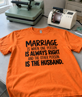 Marriage: One Is Always Right The Other Is The Husband T-Shirt
