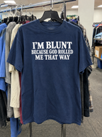 I'm Blunt Because God Rolled Me That Way T-Shirt