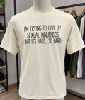 Giving Up Sexual Innuendos Is Hard So Hard T-Shirt