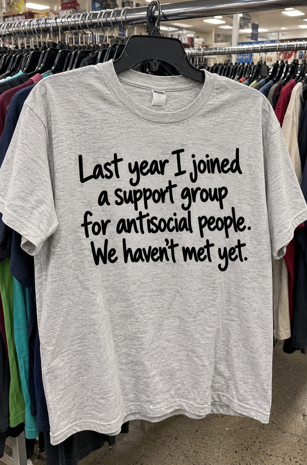 I Joined An Antisocial Support Group We Haven't Met Yet T-Shirt