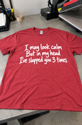 I May Look Calm But I've Slapped You 3 Times In My Head T-Shirt