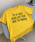 I'm So Lucky People Can't Hear My Thoughts T-Shirt