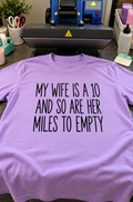 My Wife's A 10 And So Are Her Miles To Empty T-Shirt