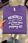 Mentally I'm A Fitted Sheet That Keeps Popping Off T-Shirt