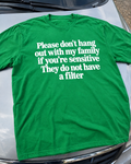 My Family Has No Filter Don't Be Sensitive T-Shirt