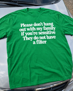 My Family Has No Filter Don't Be Sensitive T-Shirt