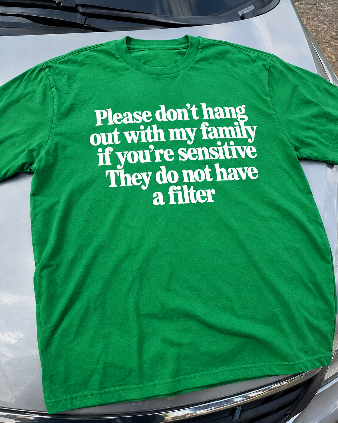 My Family Has No Filter Don't Be Sensitive T-Shirt