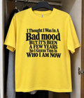 I Thought It Was A Bad Mood But It's Just Me Now T-Shirt
