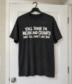 Y'all Think I'm Mean And Cranky Wait Till I Don't Like You T-Shirt