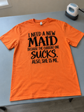 I Need A New Maid The Current One Sucks And She's Me T-Shirt