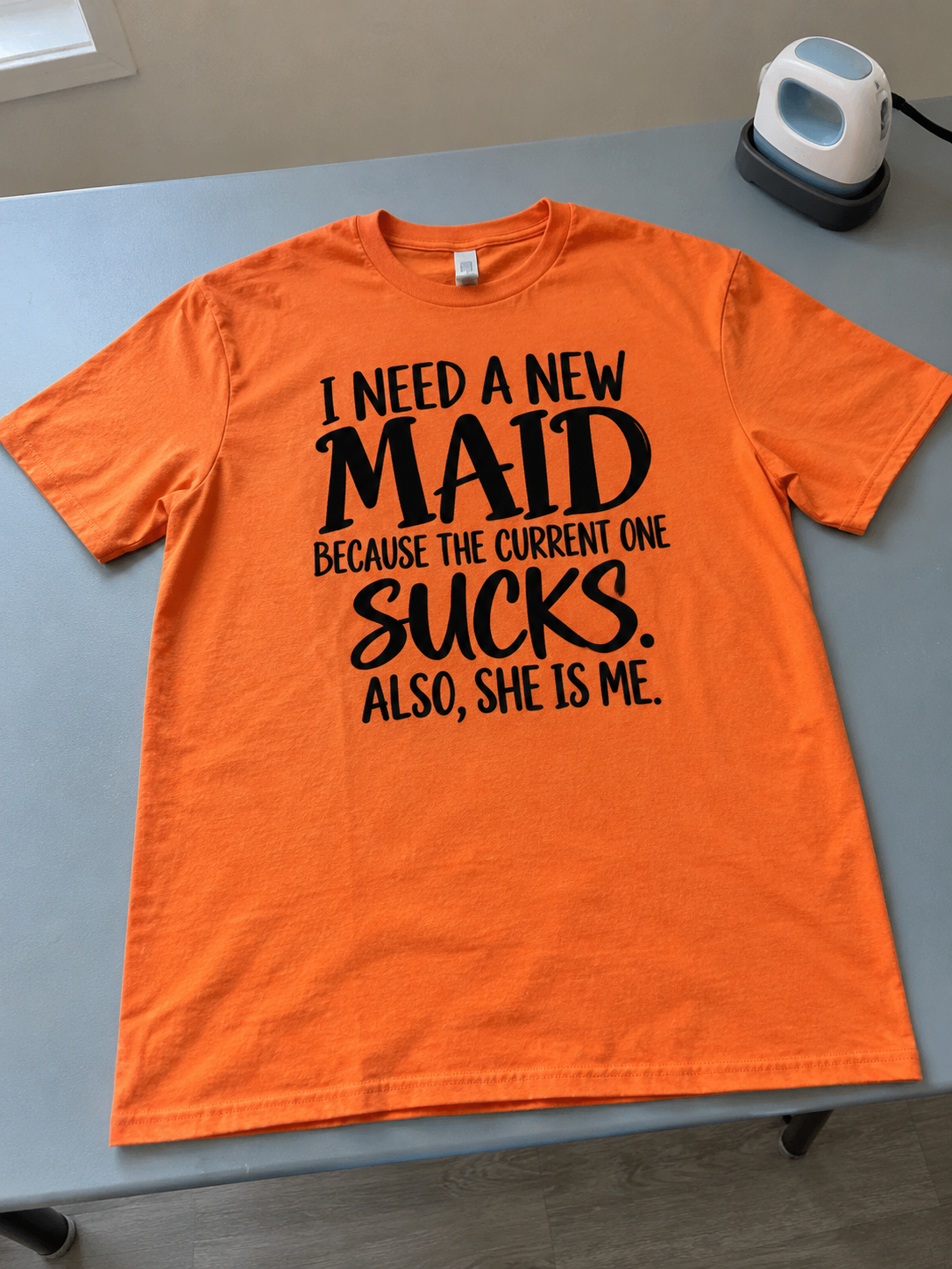 I Need A New Maid The Current One Sucks And She's Me T-Shirt