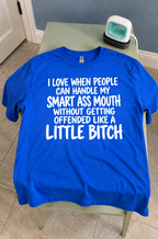 I Love People Who Can Handle My Smartass Mouth T-Shirt