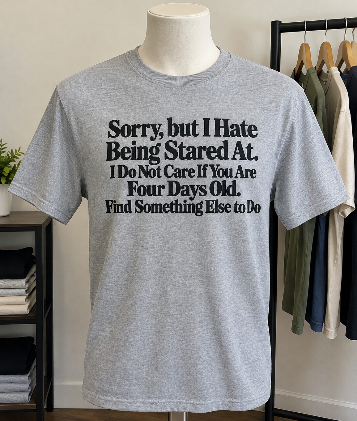 I Hate Being Stared At Even You 4-Day-Old Baby T-Shirt