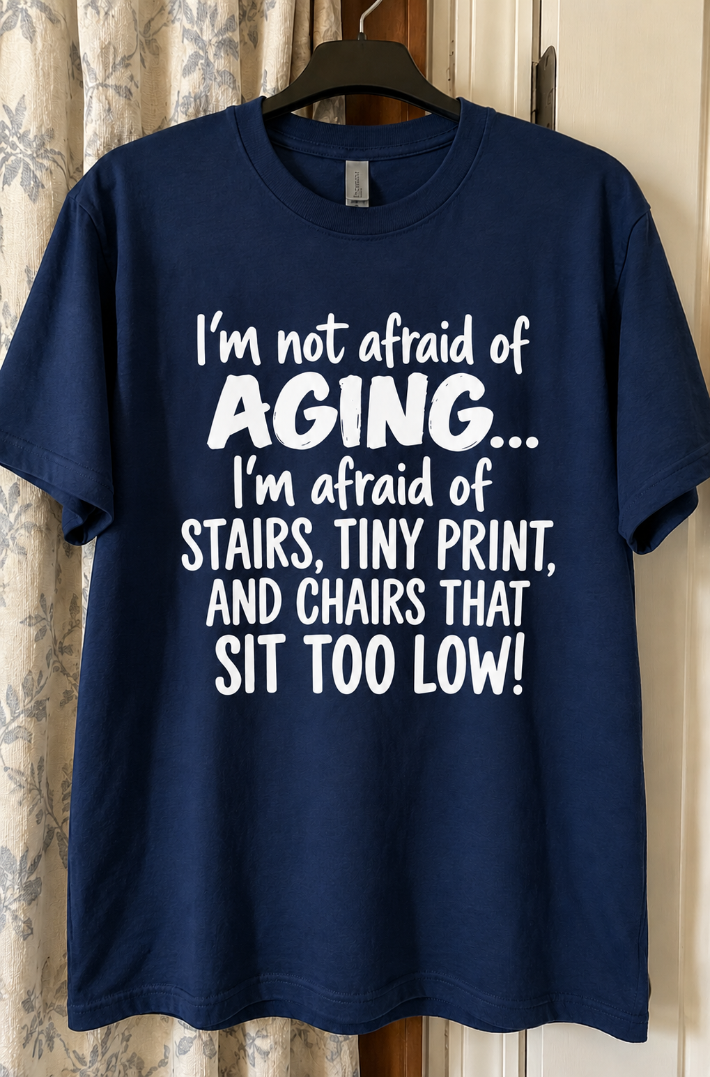 I'm Not Afraid Of Aging Just Stairs Tiny Print & Low Chairs T-Shirt