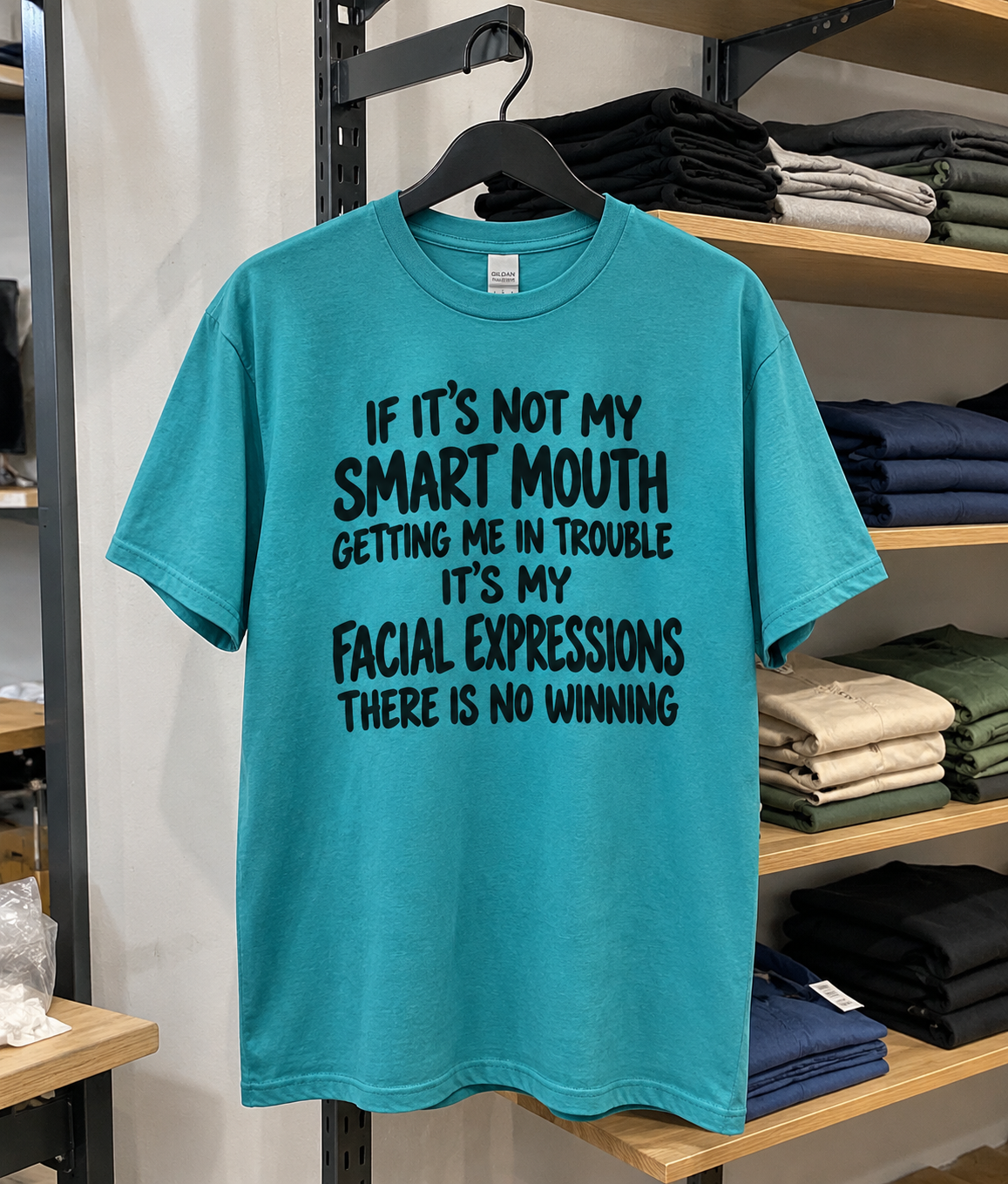 If It's Not My Smart Mouth Getting Me In Trouble It's My Facial Expressions. There Is No Winning T-Shirt