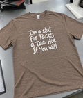 I'm A Slut For Tacos. A Tac-Hoe If You Will T-Shirt
