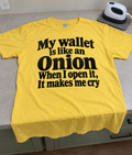 My Wallet Is Like An Onion When I Open It It Makes Me Cry T-Shirt