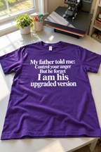 My Father Told Me Control Your Anger But He Forgot I Am His Upgraded Version T-Shirt