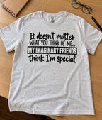 My Imaginary Friends Think I'm Special T-Shirt