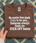 Someone Always Finds My Fuck-Off Button T-Shirt
