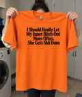 I Should Let My Inner Bitch Out More She Gets Shit Done T-Shirt