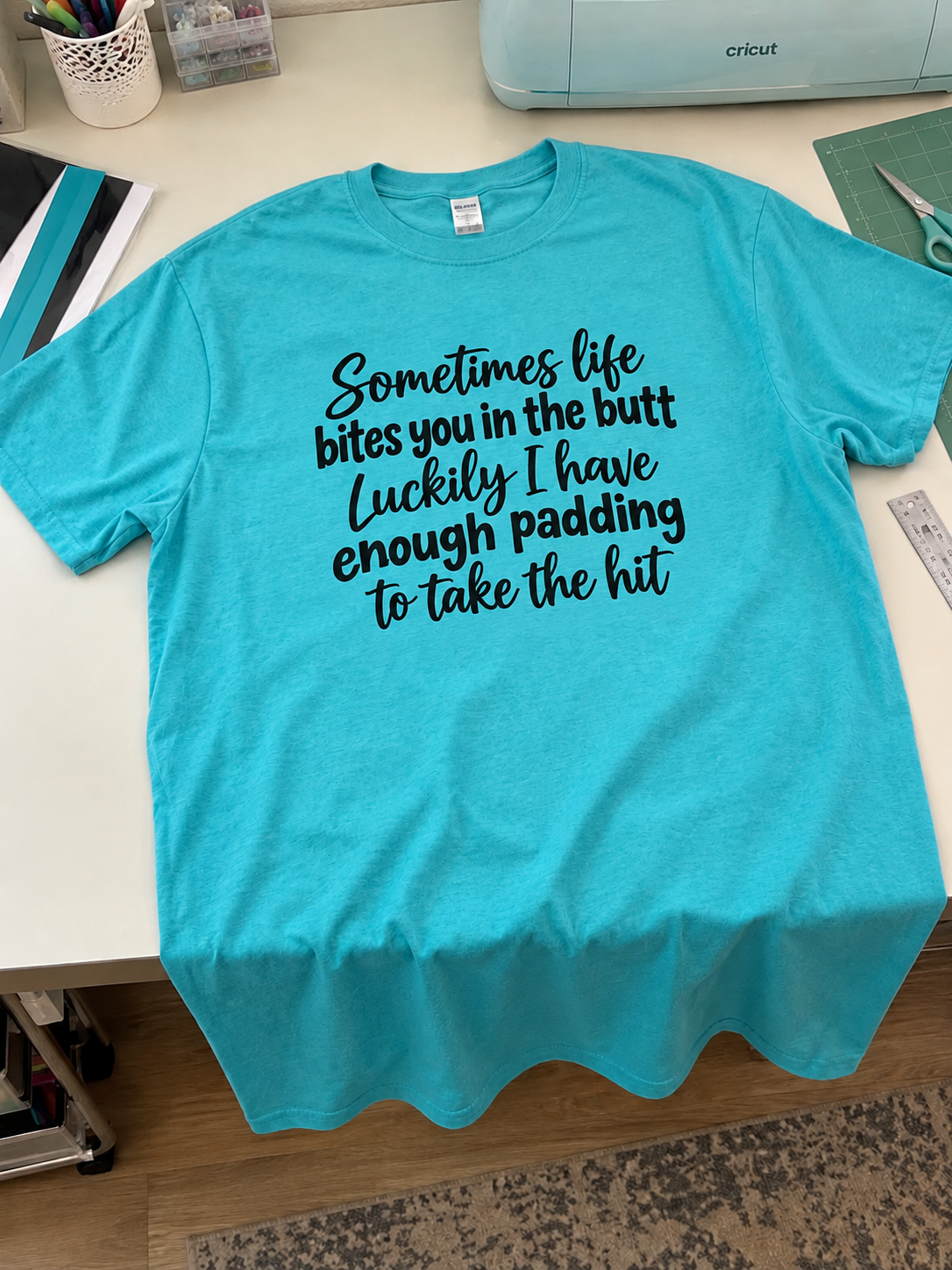 Sometimes Life Bites You In The Butt Luckily I Have Enough Padding To Take The Hit T-Shirt