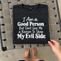 I'm A Good Person But Don't Test My Evil Side T-Shirt