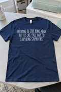 I'll Stop Being Mean When Y'all Stop Being Stupid T-Shirt