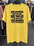 Some Grandmas Cuss And Will Kick Your Ass If You Mess With Their Grandkids It's Me I'm Some Grandmas T-Shirt