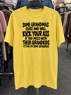 Some Grandmas Cuss And Will Kick Your Ass If You Mess With Their Grandkids It's Me I'm Some Grandmas T-Shirt