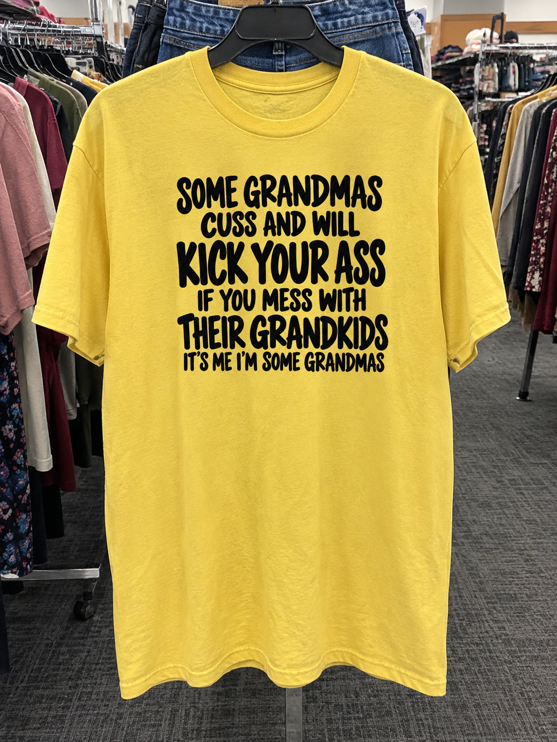 Some Grandmas Cuss And Will Kick Your Ass If You Mess With Their Grandkids It's Me I'm Some Grandmas T-Shirt