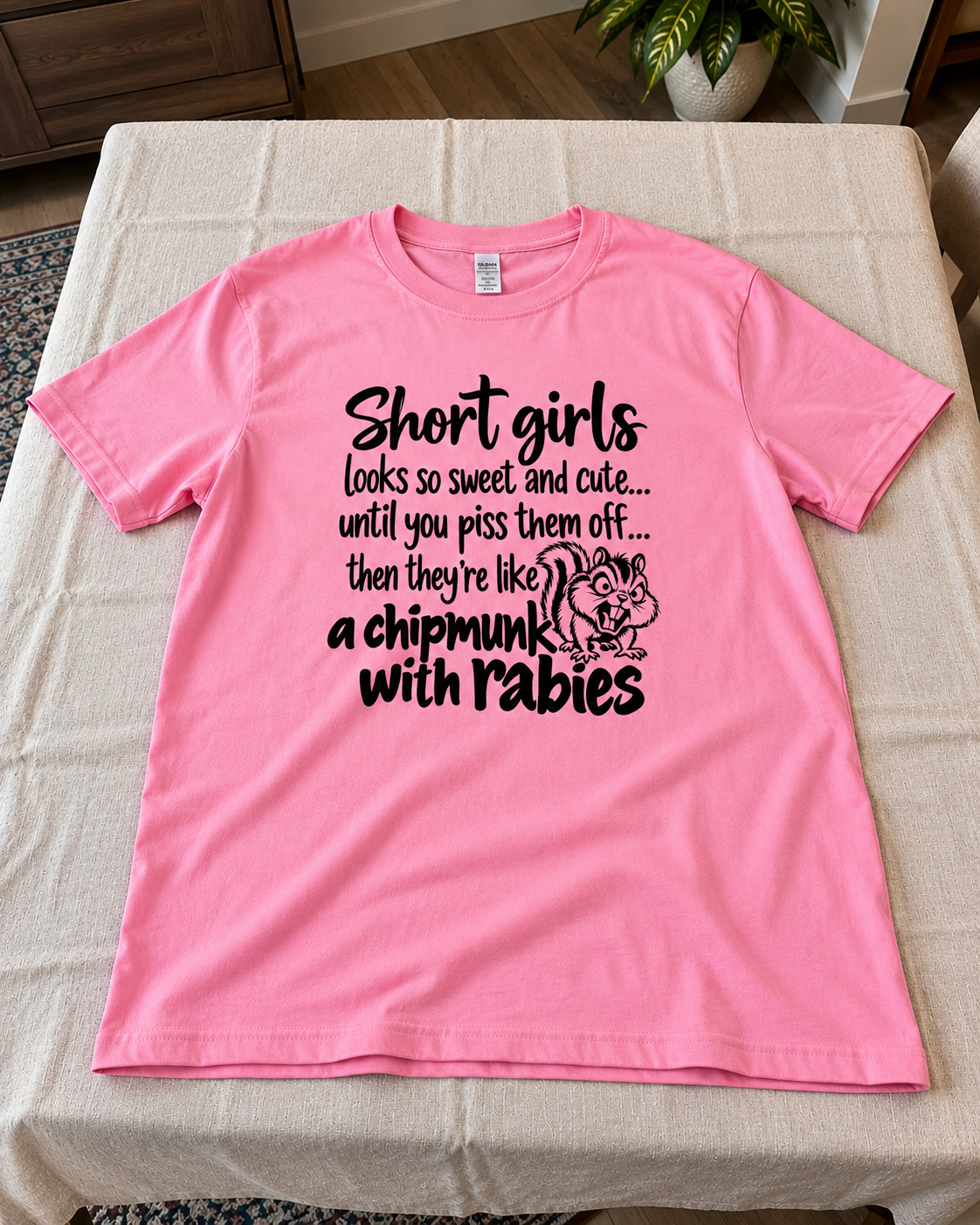 Short Girls Look So Sweet And Cute Until You Piss Them Off Then They're Like A Chipmunk With Rabies T-Shirt