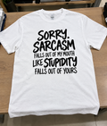 Sorry, Sarcasm Comes Naturally So Does Your Stupidity T-Shirt