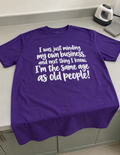 I Was Minding My Own Business And Suddenly I'm Old T-Shirt