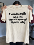 My Life In Haiku I'm So Tired Broke And My Back Hurts T-Shirt