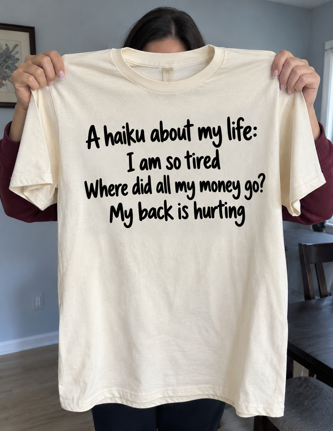 My Life In Haiku I'm So Tired Broke And My Back Hurts T-Shirt