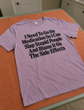 Medication For Slapping Stupid People Blame The Side Effects T-Shirt