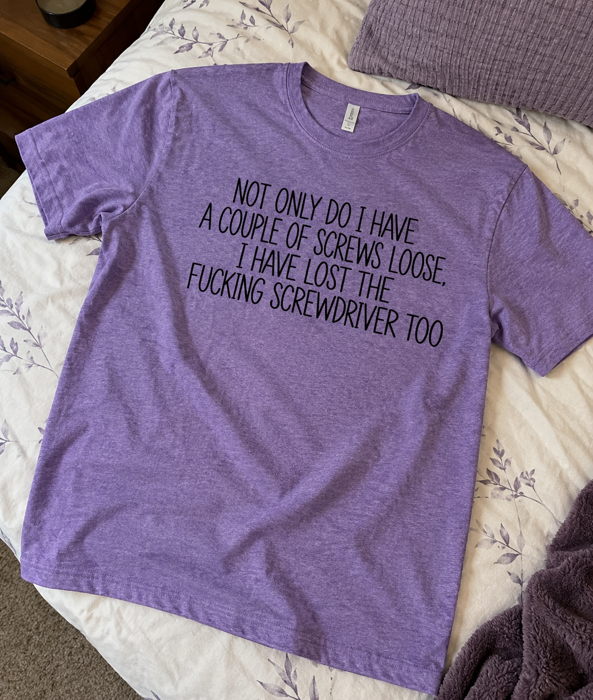 I'm Missing A Few Screws And The Fucking Screwdriver T-Shirt