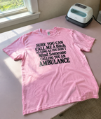 Sure You Can Call Me A Bitch As Long As You Don't Mind Someone Calling You An Ambulance T-Shirt