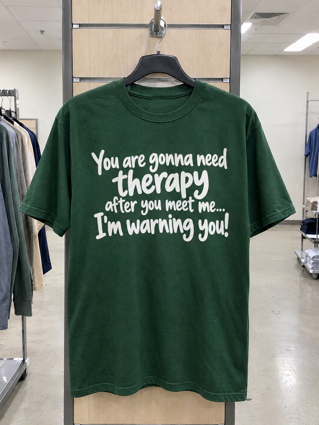 You'll Need Therapy After Meeting Me I'm Warning You T-Shirt