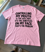 My Face Has Subtitles My Mouth Won't Say T-Shirt