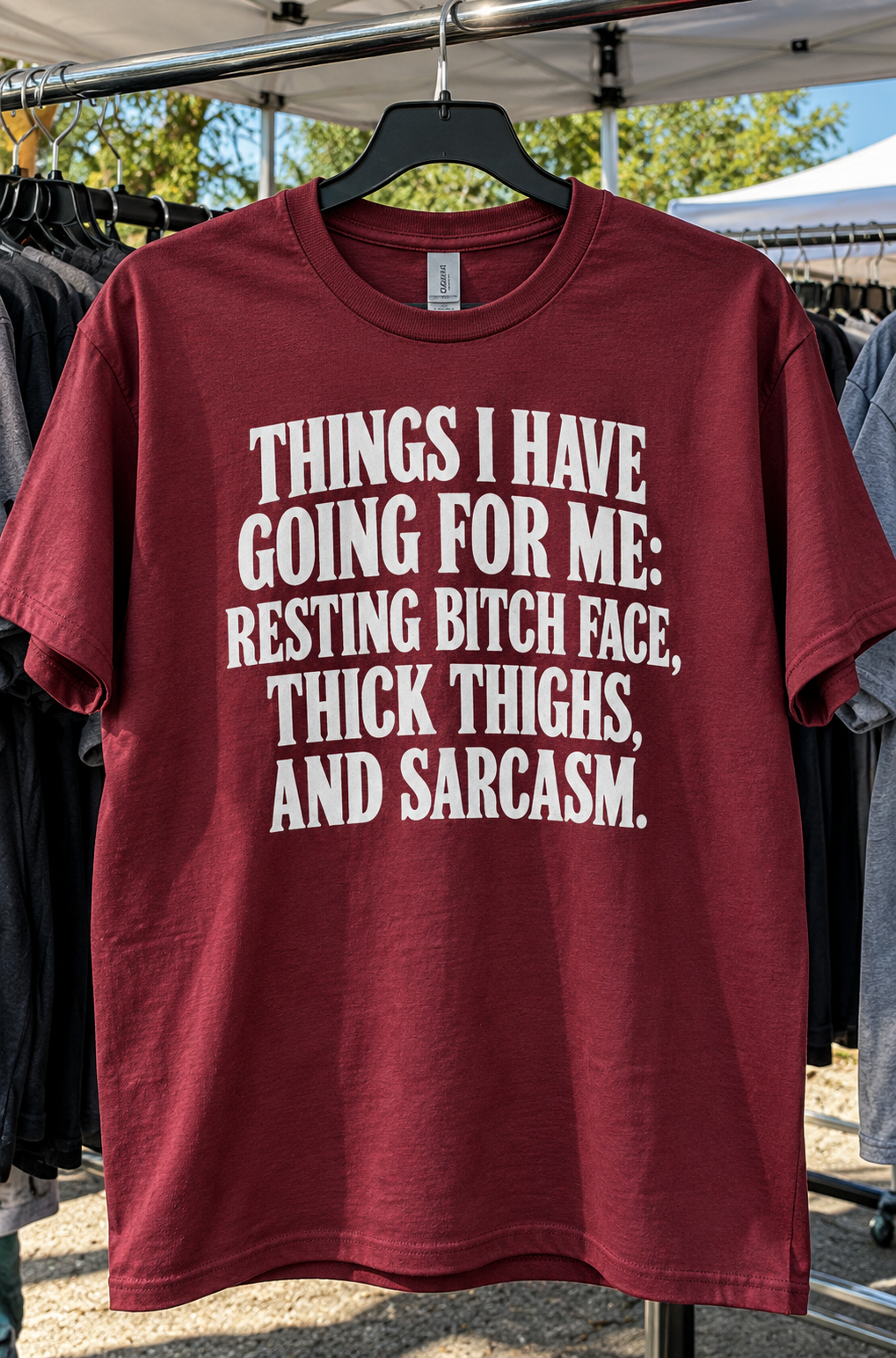 Things I Have Going For Me Resting Bitch Face Thick Thighs And Sarcasm T-Shirt