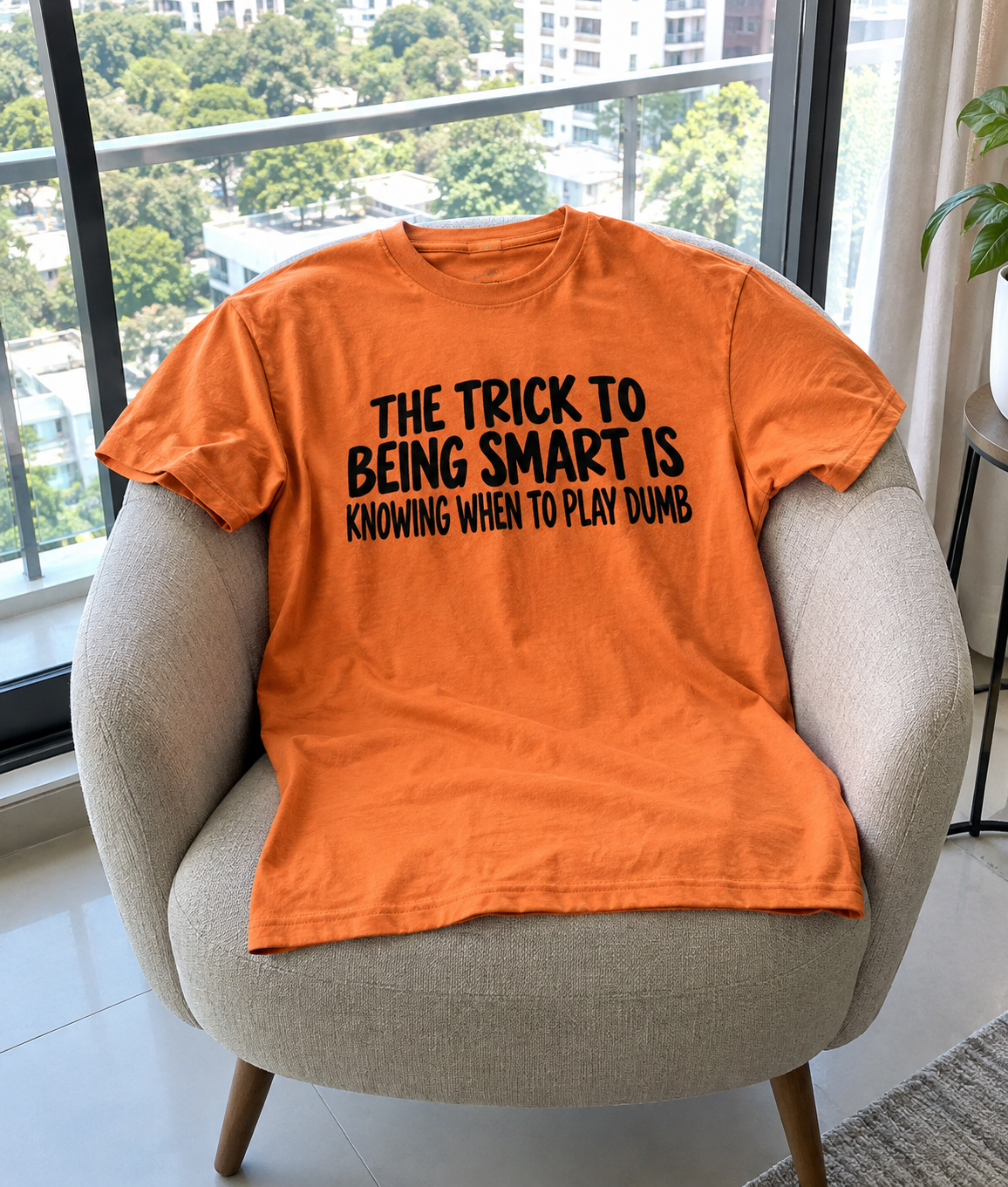 The Trick To Being Smart Is Knowing When To Play Dumb T-Shirt