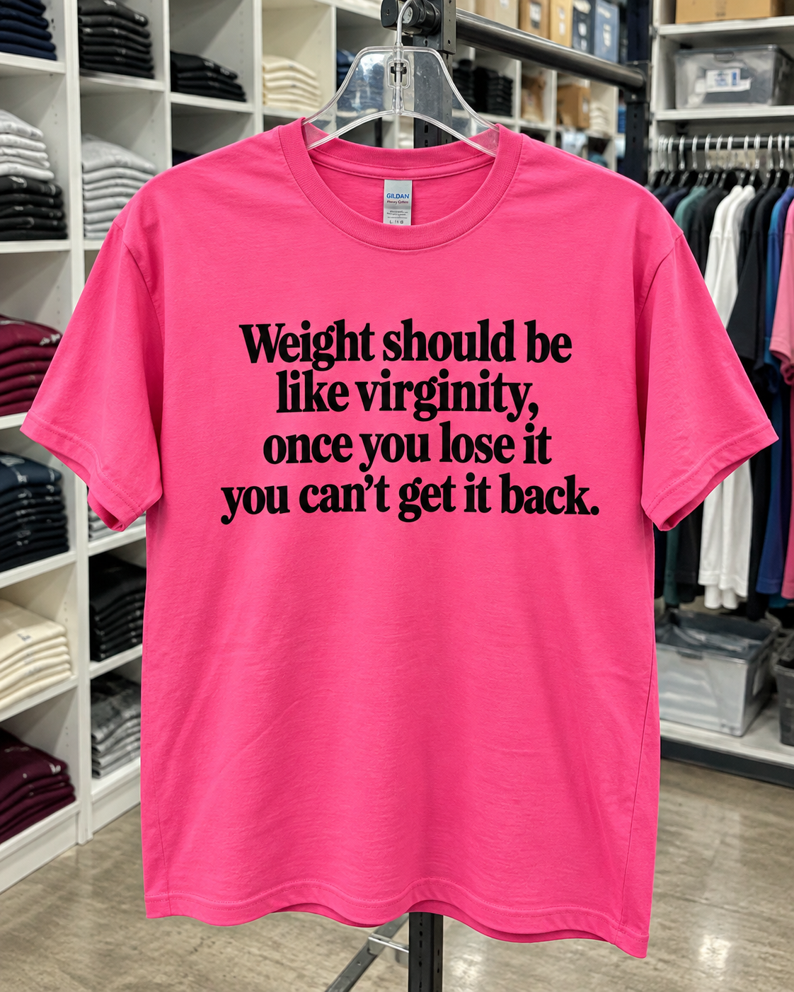 Weight Should Be Like Virginity Once You Lose It You Can't Get It Back T-Shirt
