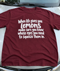 When Life Gives You Lemons, Squeeze Them In The Right Eyes T-Shirt