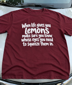 When Life Gives You Lemons, Squeeze Them In The Right Eyes T-Shirt