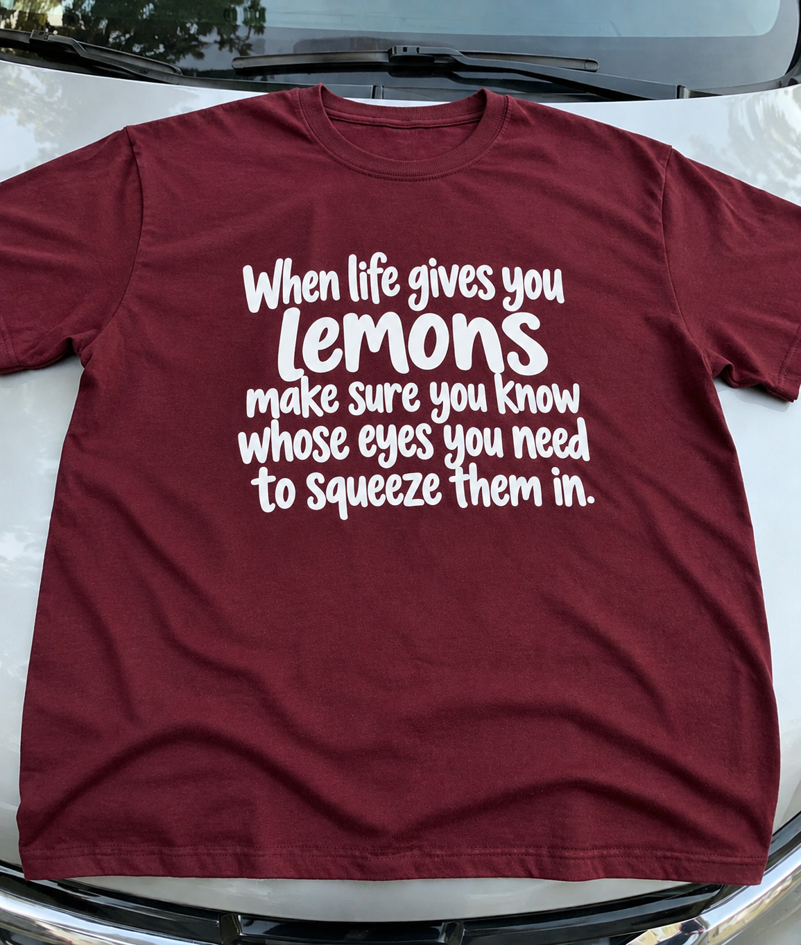 When Life Gives You Lemons, Squeeze Them In The Right Eyes T-Shirt