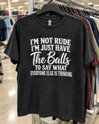 I'm Not Rude I Just Say What Everyone Thinks T-Shirt